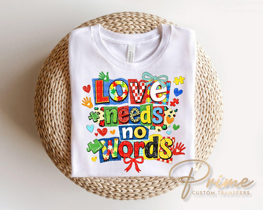 Love Needs No Words DTF Transfer, Ready to Press, Autism Awareness T-shirt Design
