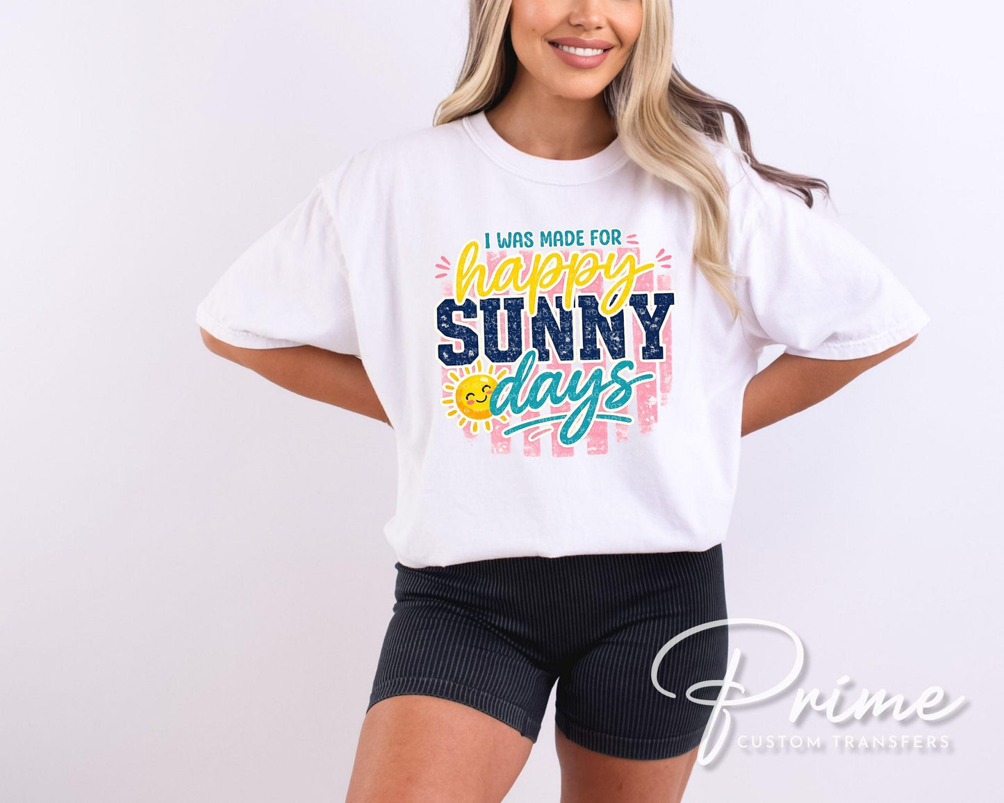 I Was Made For Happy Sunny Days DTF Transfer, Spring and Summer T-Shirt Design