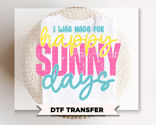 I Was Made For Happy Sunny Days DTF Transfer, Spring and Summer T-Shirt Design