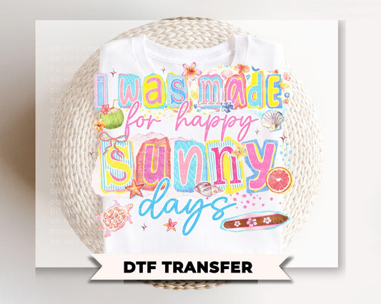 I Was Made For Happy Sunny Days DTF Transfer, Spring and Summer T-Shirt Design