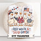 Red, White and Silly Goose DTF Transfer, Ready to Press, 4th of July Tshirt Design