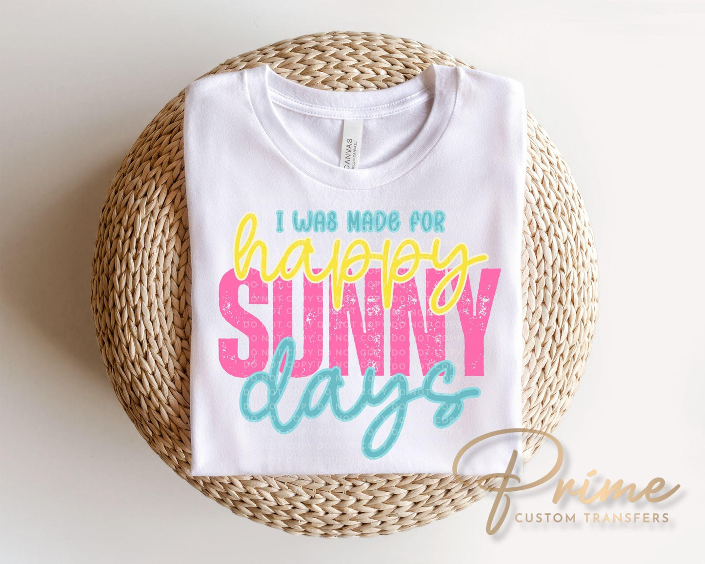 I Was Made For Happy Sunny Days DTF Transfer, Spring and Summer T-Shirt Design