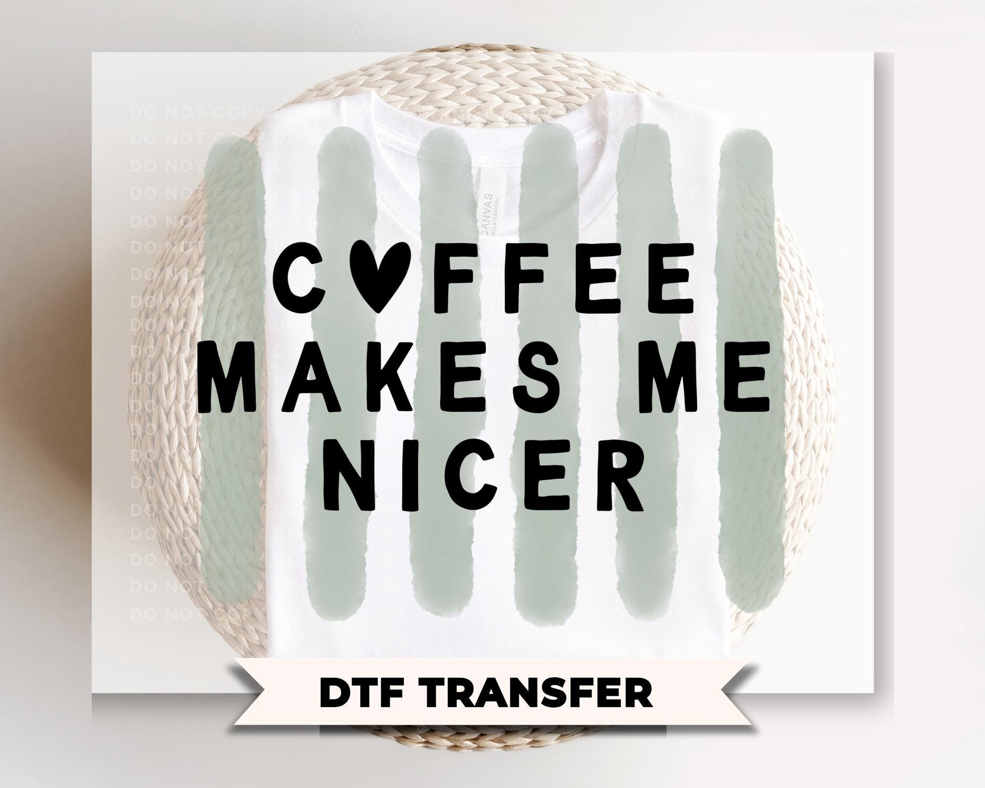 Coffee Makes me Nicer DTF Transfer, Ready to Press, Funny Coffee Lover T-shirt Design