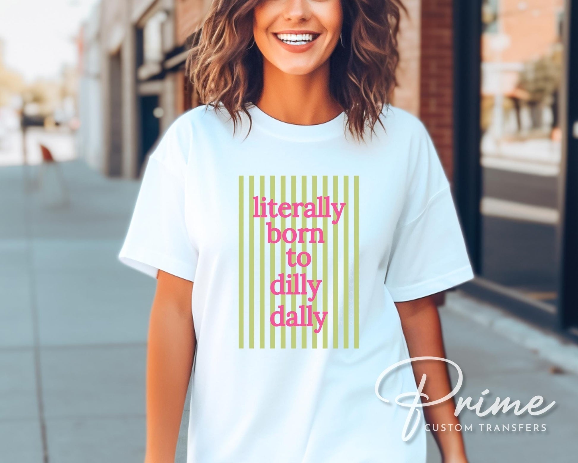 Literally Born to Dilly Dally DTF Transfer, Ready to Press, Preppy Striped T-shirt Design
