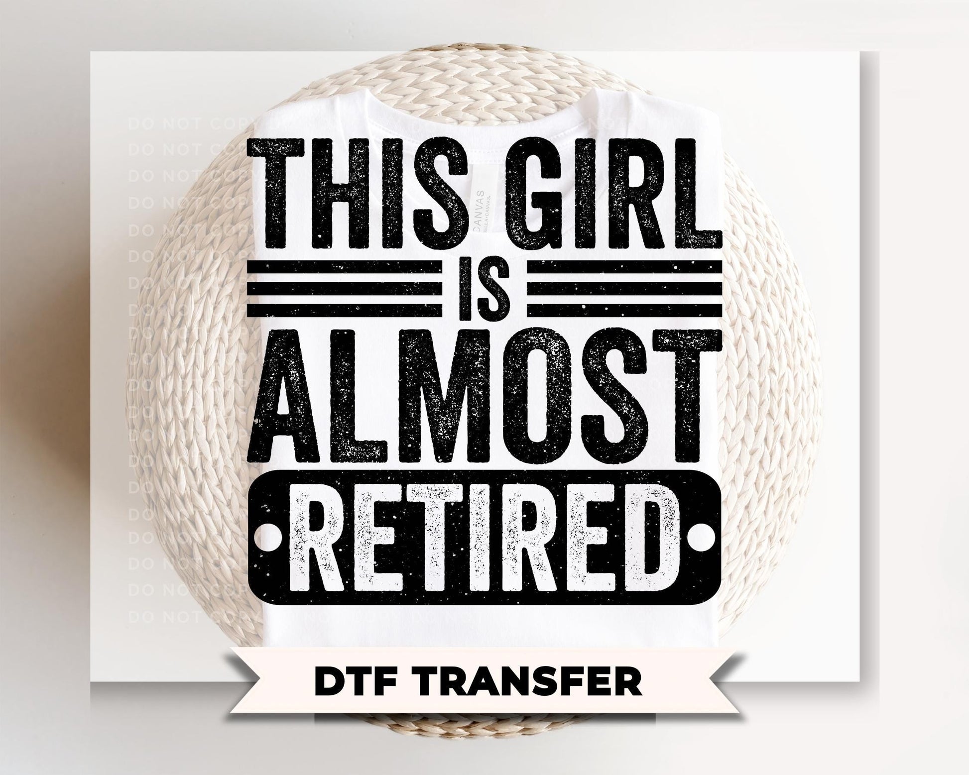 This Girl Is Almost Retired DTF Transfer, Ready to Press, Teacher Nurse Gift