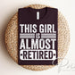 This Girl Is Almost Retired DTF Transfer, Ready to Press, Teacher Nurse Gift