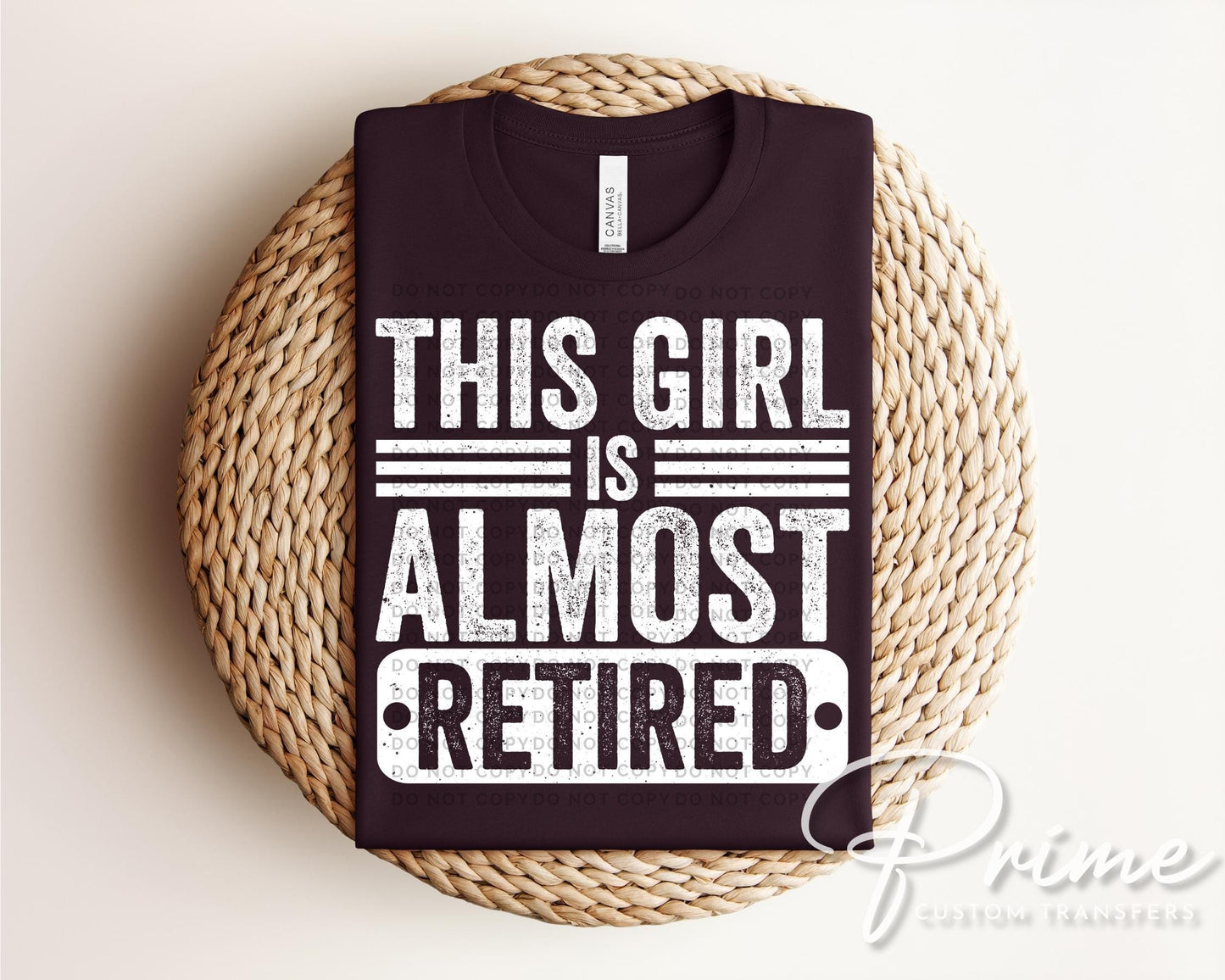 This Girl Is Almost Retired DTF Transfer, Ready to Press, Teacher Nurse Gift