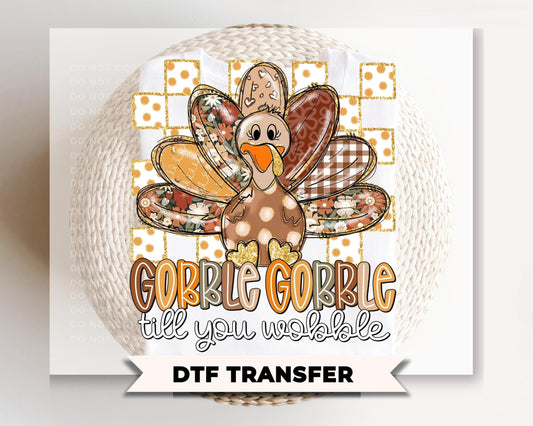 Gobble Till You Wobble DTF Transfer, Ready to Press, Thanksgiving Turkey Tshirt Design