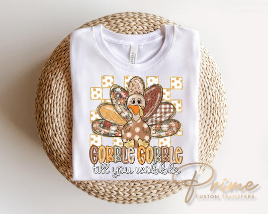 Gobble Till You Wobble DTF Transfer, Ready to Press, Thanksgiving Turkey Tshirt Design