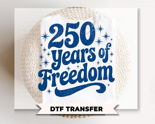 250 Years of Freedom DTF Transfer, 4th of July Anniversary Tshirt Design