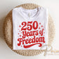 250 Years of Freedom DTF Transfer, 4th of July Anniversary Tshirt Design