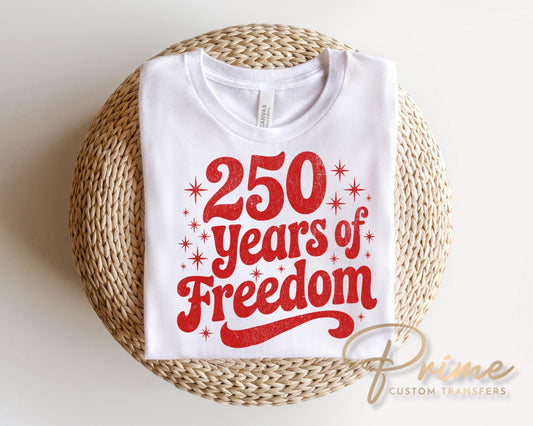 250 Years of Freedom DTF Transfer, 4th of July Anniversary Tshirt Design