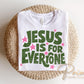 Jesus is for Everyone DTF Transfer, Ready to Press, Trendy Christian Tshirt Design
