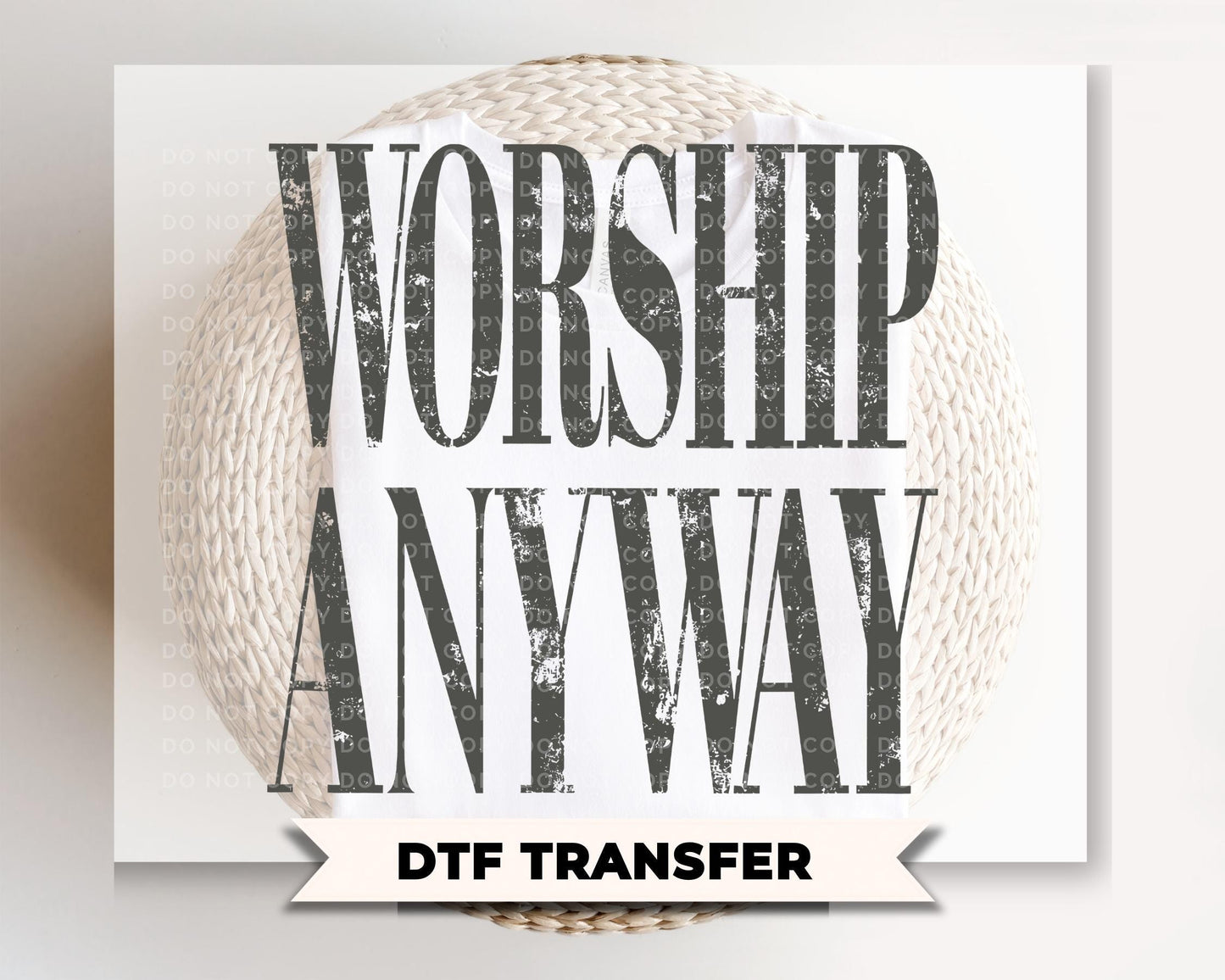 Worship Anyway DTF Transfer, Ready to Press, Christian Tshirt Design