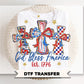 Brushstroke God Bless America DTF Transfer, Memorial Day, Coquette 4th of July Tshirt Design