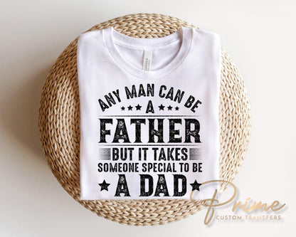 Any Man Can Be A Father DTF Transfer, Gift for Dad, Father's Day Tshirt Design