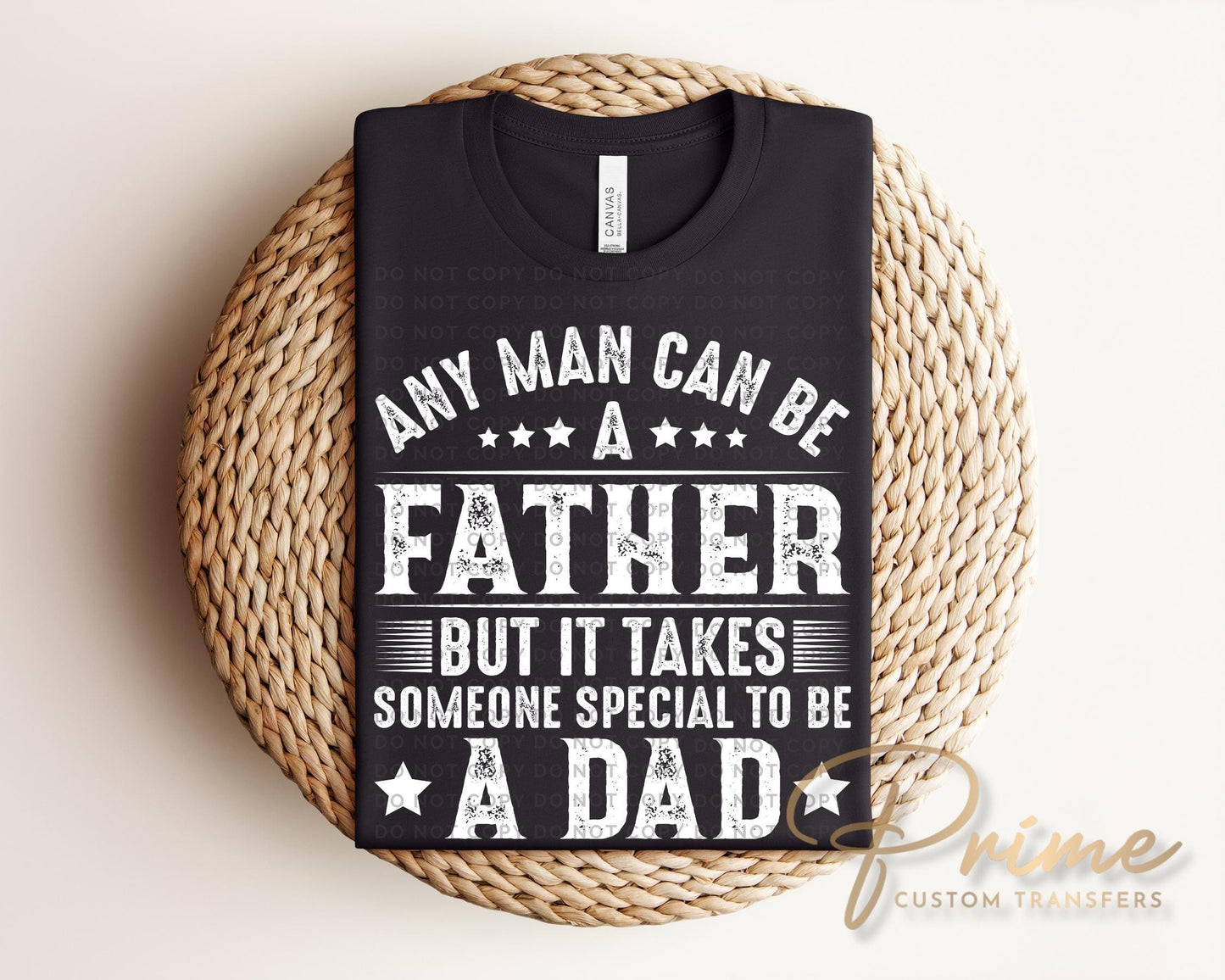 Any Man Can Be A Father DTF Transfer, Gift for Dad, Father's Day Tshirt Design