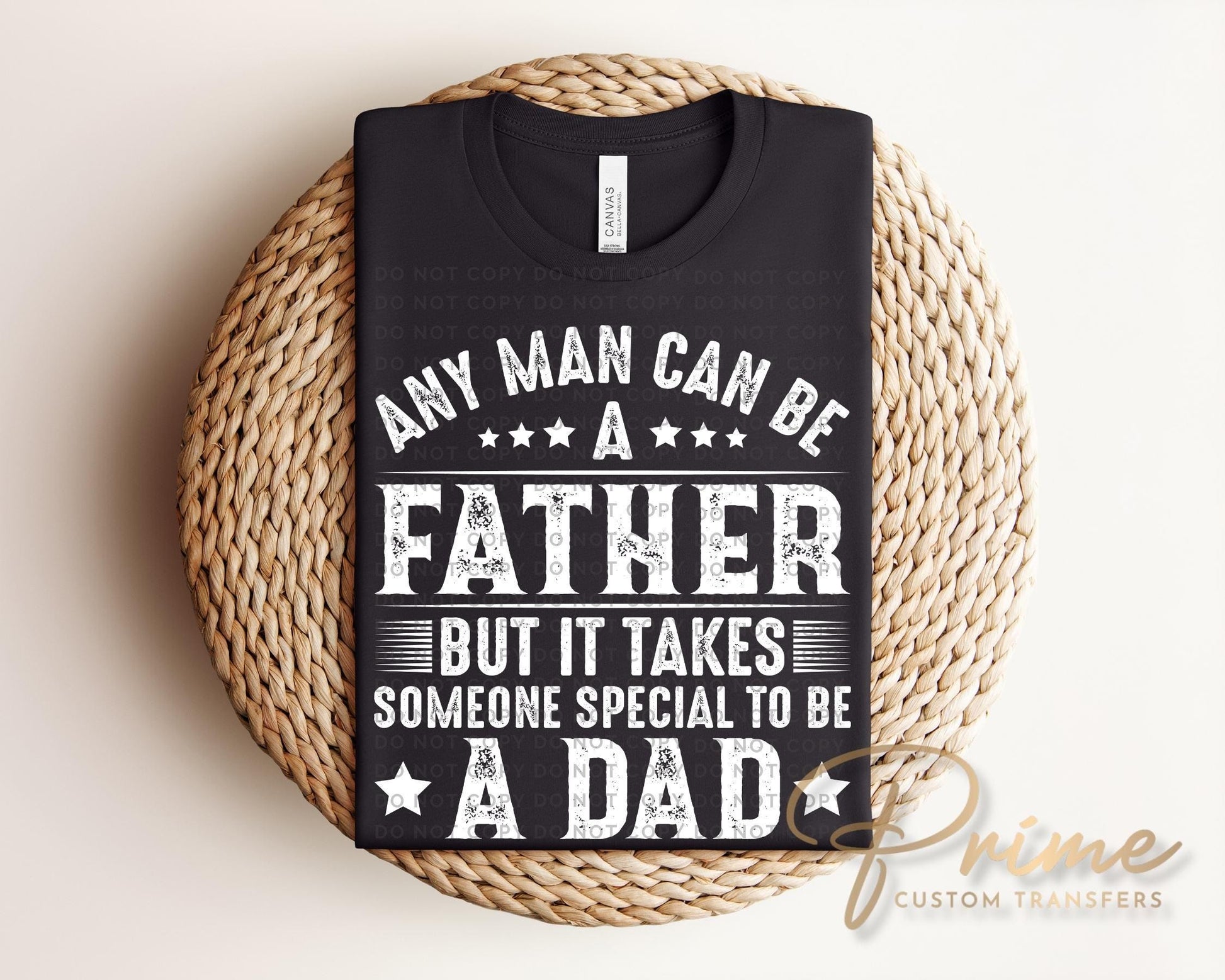 Any Man Can Be A Father DTF Transfer, Gift for Dad, Father's Day Tshirt Design