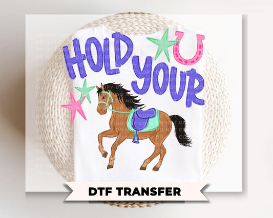 Hold Your Horses DTF Transfer, Ready to Press, Western Cowgirl Tshirt Design