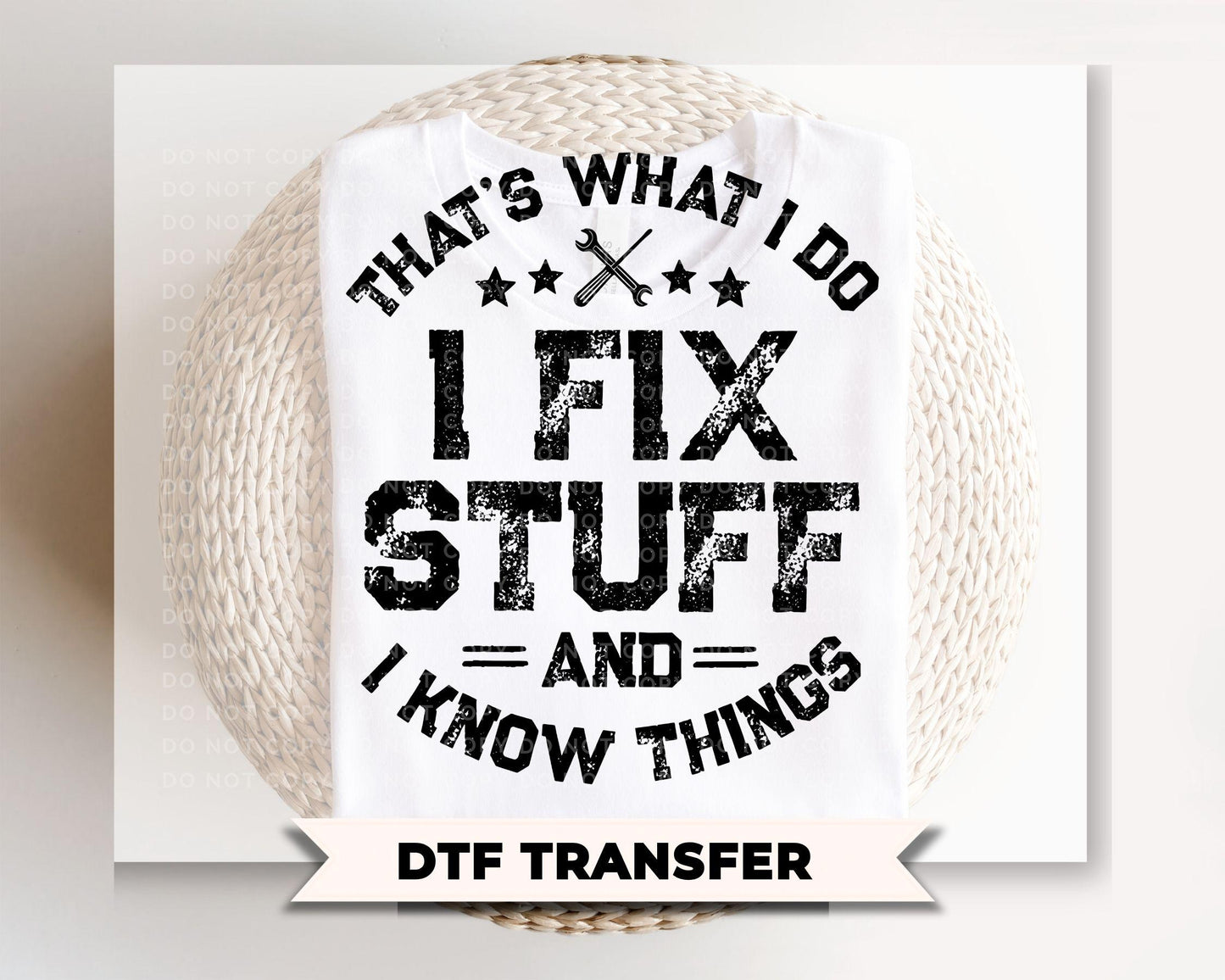 I Fix Stuff And I Know Things DTF Transfer, Funny Father's Day Tshirt Design