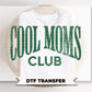 Cool Moms Club DTF Transfer, Ready to Press T-shirt Design, Gift for Mother's Day