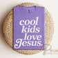 Cool Kids Love Jesus DTF Transfer, Ready to Press, Trendy Faith Tshirt Design