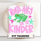 Toad-Ally onto Kindergarten DTF Transfer, Last day of School, Preschool Teacher Tshirt Design