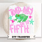 Toad-Ally onto Fifth Grade DTF Transfer, Last day of School, Teacher Tshirt Design