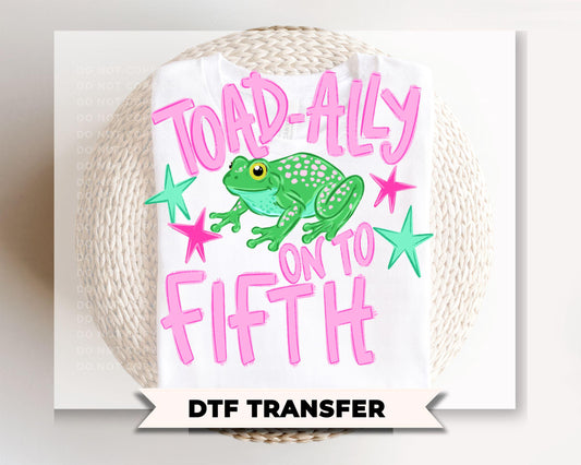 Toad-Ally onto Fifth Grade DTF Transfer, Last day of School, Teacher Tshirt Design