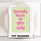 Literally Born to Dilly Dally DTF Transfer, Ready to Press, Preppy Striped T-shirt Design