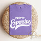 Pretty Expensive DTF Transfer, Ready to Press, Preppy Girly Tshirt Design