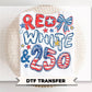 Red White & 250 Anniversary DTF Transfer, Coquette 4th of July Tshirt Design