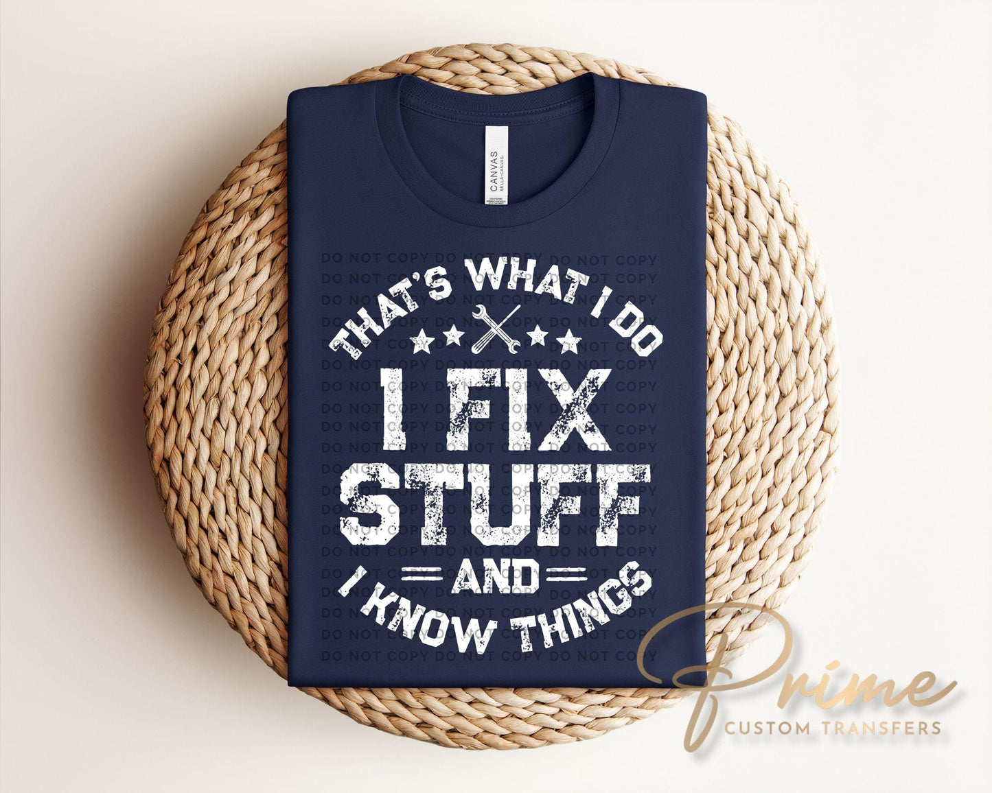 I Fix Stuff And I Know Things DTF Transfer, Funny Father's Day Tshirt Design