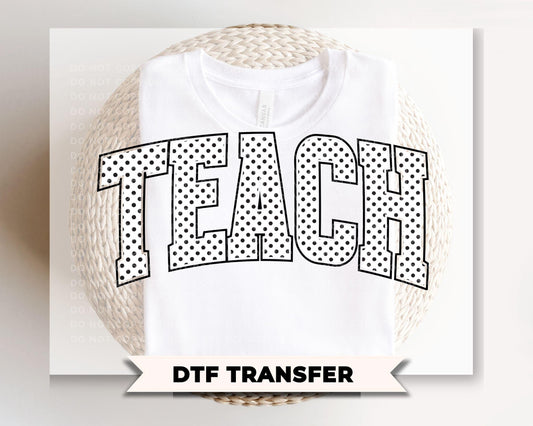 Polka Dot Teach DTF Transfer, Gift for Teacher, Last Day of School T-shirt Design