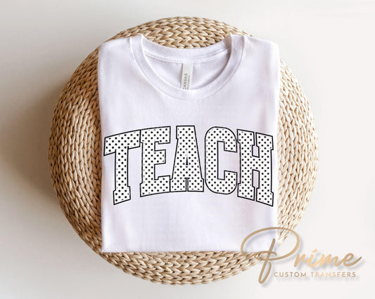 Polka Dot Teach DTF Transfer, Gift for Teacher, Last Day of School T-shirt Design