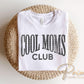 Cool Moms Club DTF Transfer, Ready to Press T-shirt Design, Gift for Mother's Day