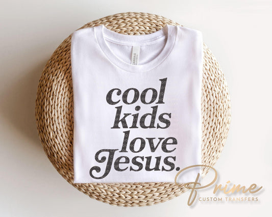 Cool Kids Love Jesus DTF Transfer, Ready to Press, Trendy Faith Tshirt Design
