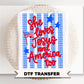 She Loves and America Too DTF Transfer, 4th of July Tshirt Design