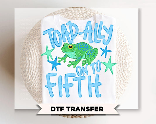 Toad-Ally onto Fifth Grade DTF Transfer, Last day of School, Teacher Tshirt Design
