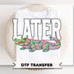 Later Aligator DTF Transfer, Summer, Beach Tshirt Design