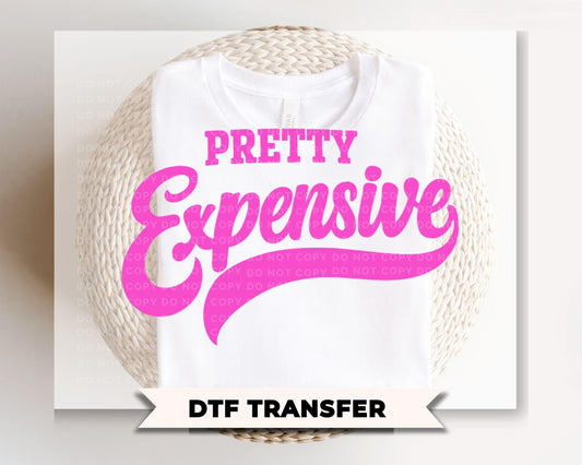 Pretty Expensive DTF Transfer, Ready to Press, Preppy Girly Tshirt Design