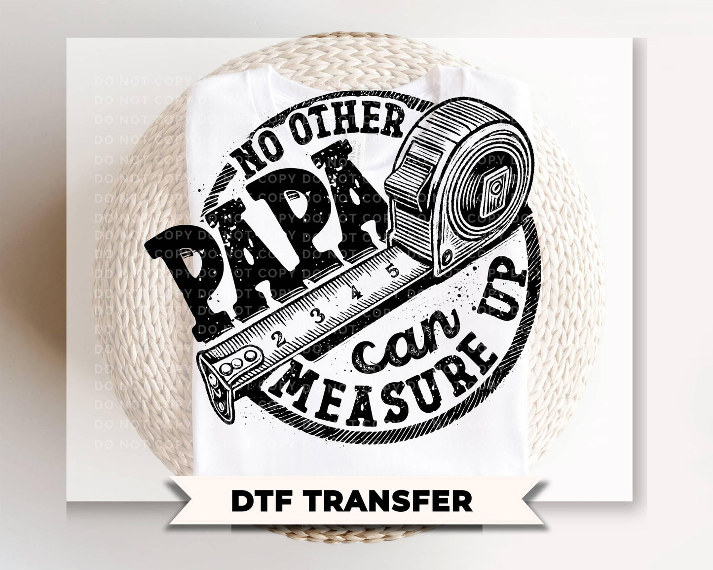 No other Papa Can Measure Up DTF Transfer, Father's Day Gift, Funny Grandpa Tshirt Design
