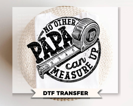 No other Papa Can Measure Up DTF Transfer, Father's Day Gift, Funny Grandpa Tshirt Design