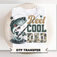 Reel Cool Dad DTF Transfer, Ready to Press, Father's Day Gift, Funny Tshirt Design
