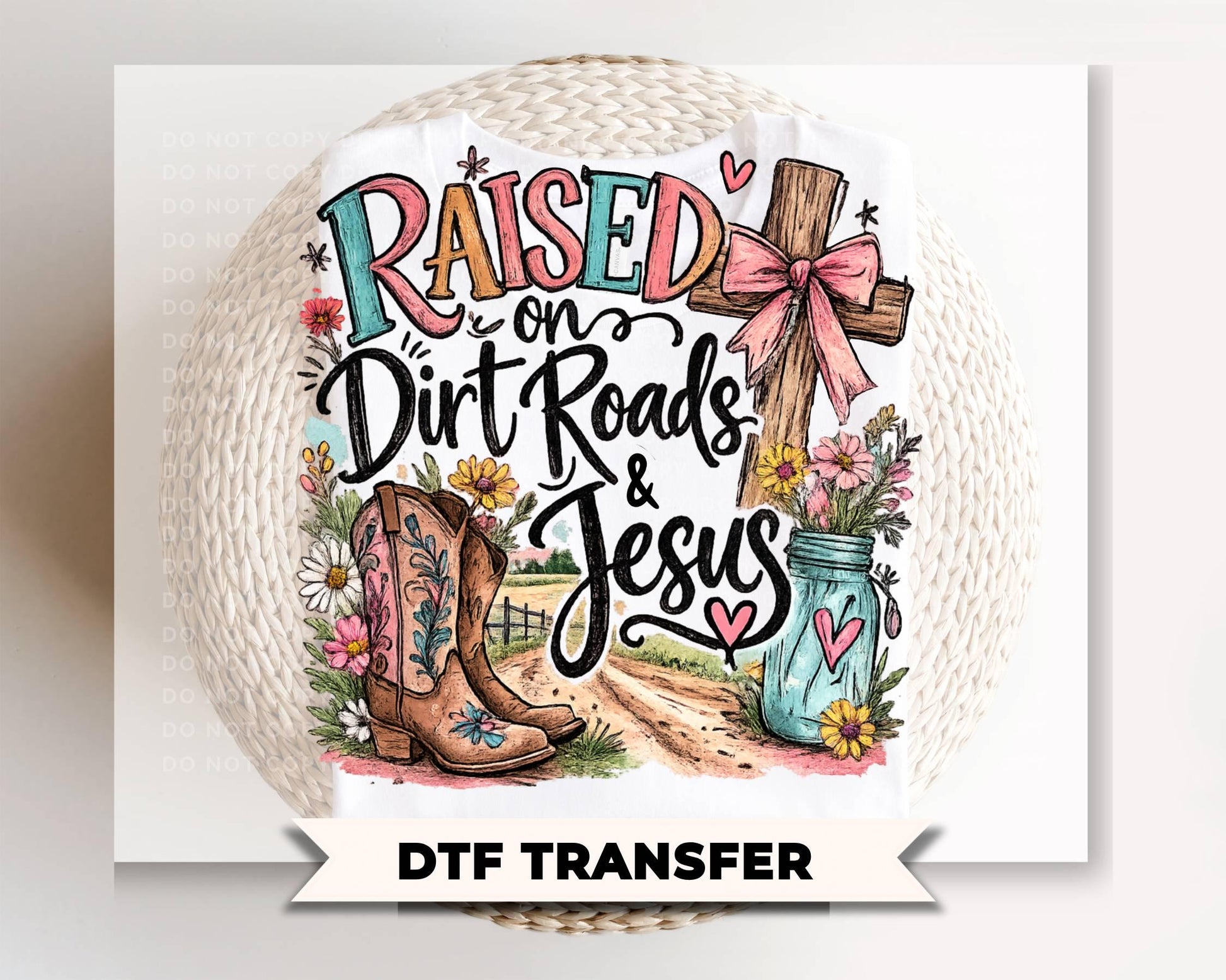 Raised on Dirt Roads and Jesus DTF Transfer, Ready to Press, Christian Faith T-shirt Design