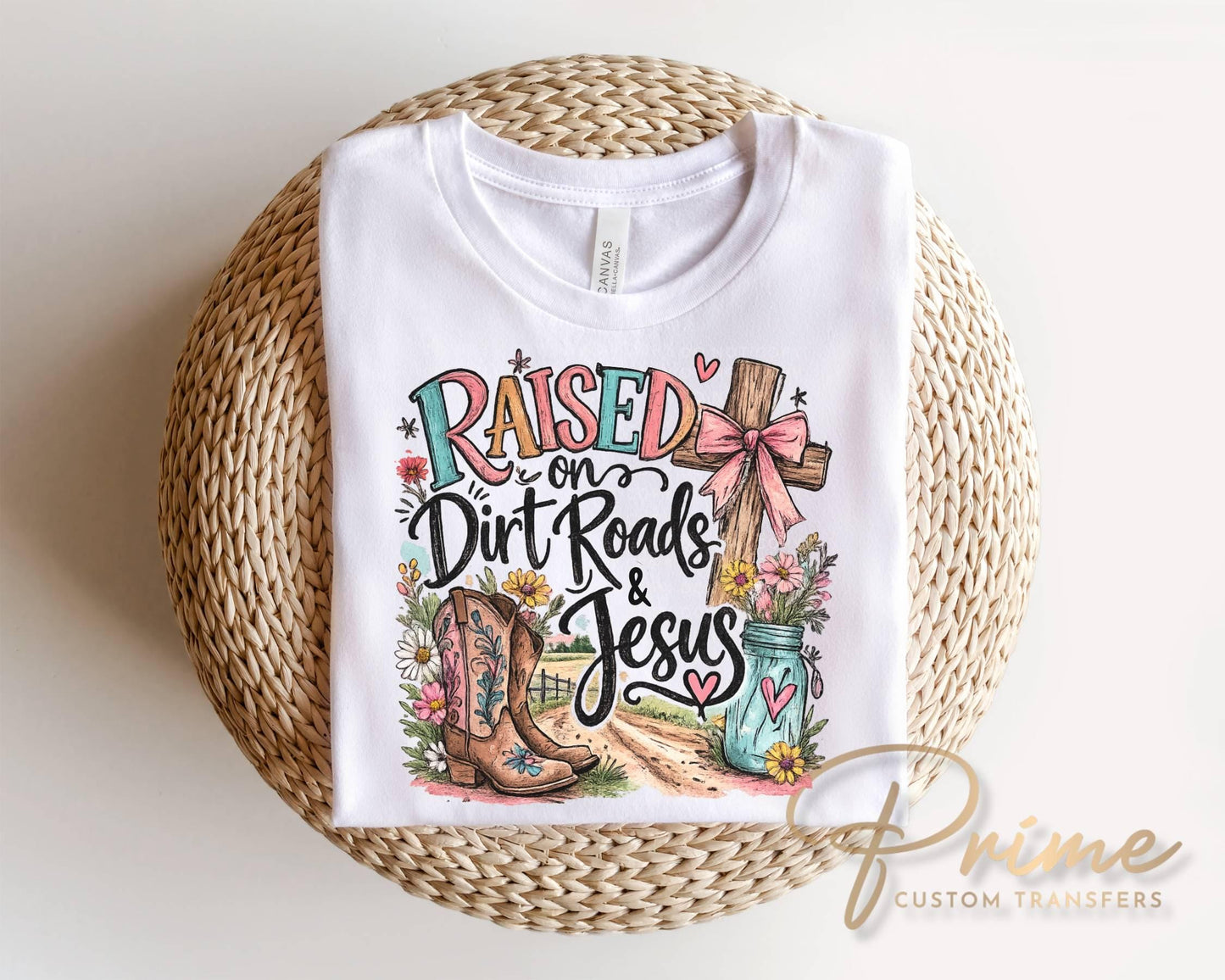 Raised on Dirt Roads and Jesus DTF Transfer, Ready to Press, Christian Faith T-shirt Design