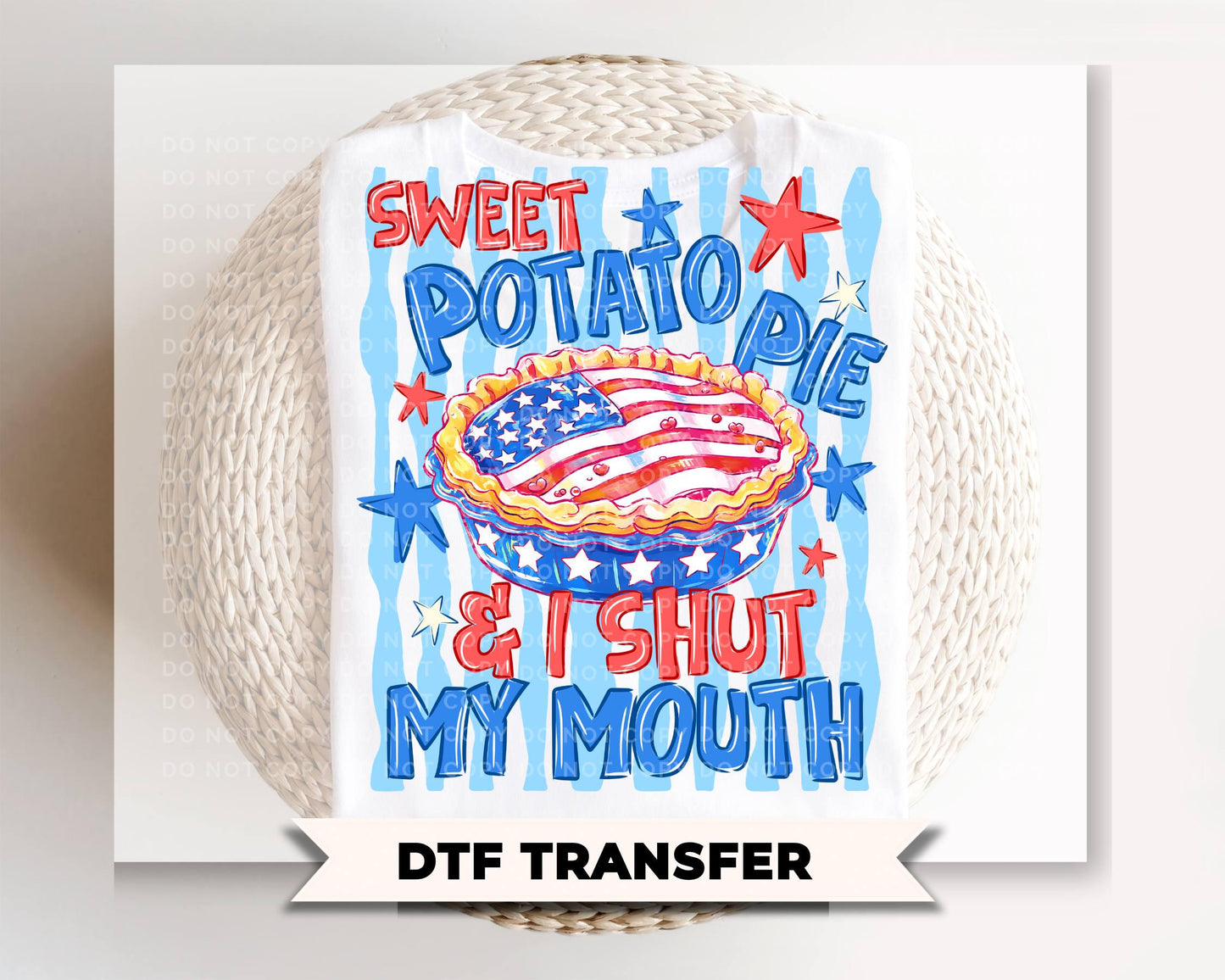 Sweet Potato Pie & I Shut My Mouth DTF Transfer, Ready to Press, 4th of July Tshirt Design