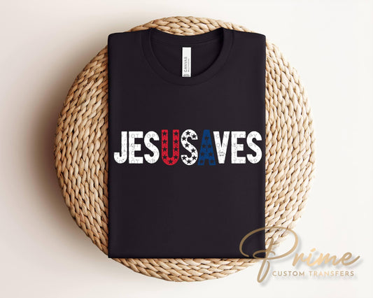 Jesus Saves DTF Transfer, Ready to Press, Christian 4th of July Tshirt Design