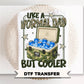 Like a Normal Dad But Cooler DTF Transfer, Ready to Press, Father's Day Tshirt Design