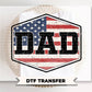 Patriotic Dad DTF Transfer, Ready to Press, Mens 4th of July Tshirt Design